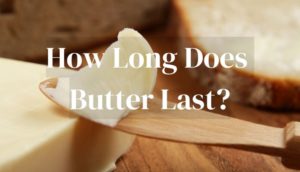 How Long Does Butter Last