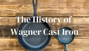 The History of Wagner Cast Iron
