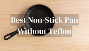 Best Non-stick Pan Without Teflon
