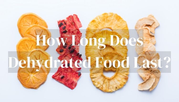 How Long Does Dehydrated Food Last?