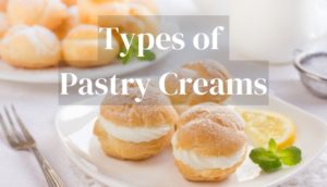 Types of Pastry Creams